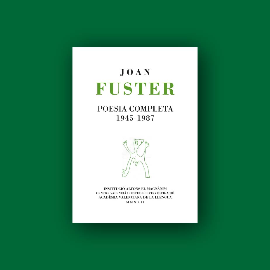 Joan Fuster, poesia completa 1945-1987. Institució Alfons el Magnànim-Centre Valencià d’Estudis i d’Investigació. Acadèmia Valenciana de la Llengua. 2022.