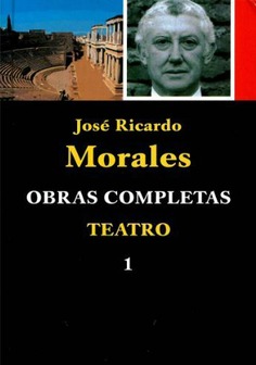 José Ricardo Morales. Teatro completo 1