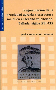 Fragmentación de la propiedad agraria y estructura social en el secano valenciano