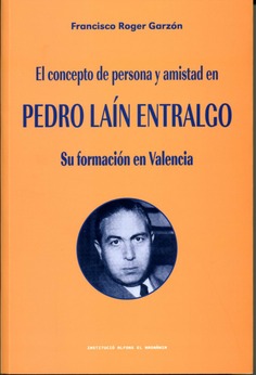 El concepto de persona y amistad en Pedro Laín Entralgo. Su formación en Valencia