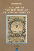 Emblemática y cultura simbólica en la Valencia Barroca
