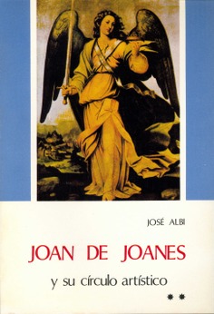 Joan de Joanes y su círculo artístico. (Volumen II)