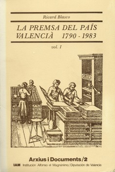 La premsa del País Valencià (1790-1983). (Volúmen I)
