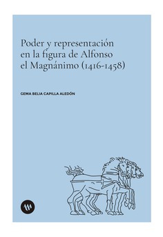 Poder y representación en la figura de Alfonso el Magnánimo (1416-1458)