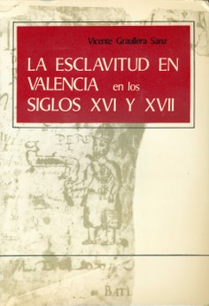La esclavitud en Valencia en los siglos XVI y XVII