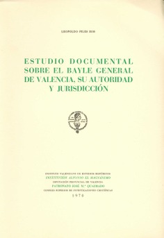 Estudio documental sobre el Bayle General de Valencia, su autoridad y jurisdicción
