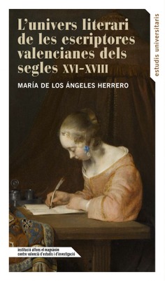 L'univers literari de les escriptores valencianes dels segles XVI-XVIII