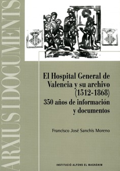 El Hospital General de Valencia y su archivo (1512-1868)