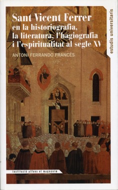 Sant Vicent Ferrer en la historiografia, la literatura, l'hagiografia i l'espiritualitat al segle XV