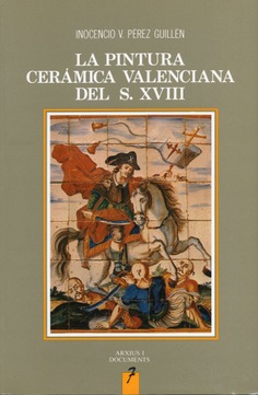 La pintura cerámica valenciana del siglo XVIII