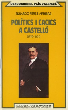Polítics i cacics a Castelló (1876-1901)