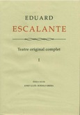 Eduard Escalante. Teatre Original Complet. (Volum I-II)