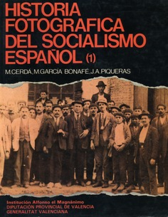 Historia fotográfica del socialismo español. (Volumen I)