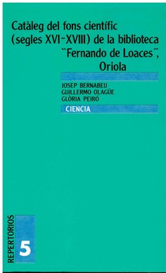 Catàleg del fons científic (Segles XVI-XVIII) de la biblioteca "Fernando de Loaces", Oriola