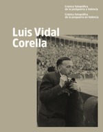 Luis Vidal Corella. Crònica fotogràfica de la postguerra a València