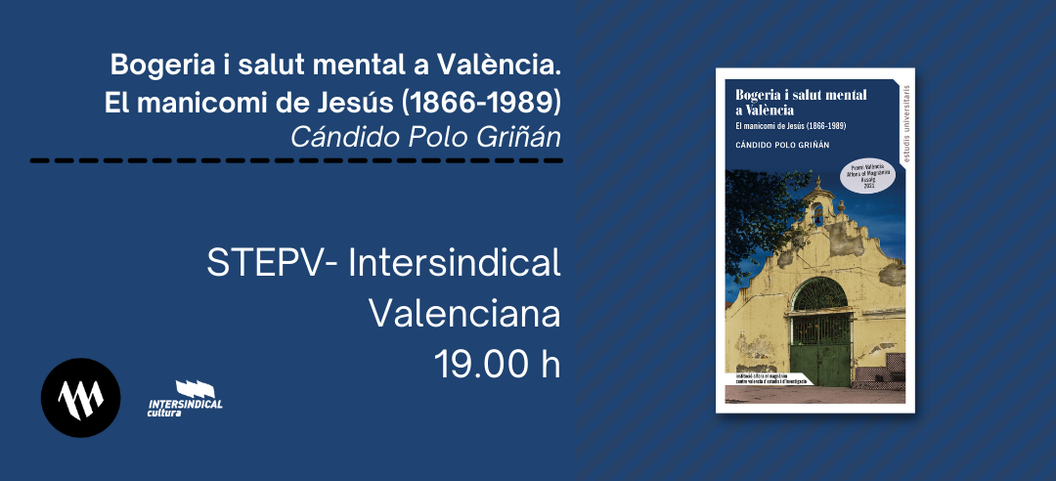 Presentación: Bogeria i salut mental a València. El manicomi de Jesús (1866-1989)