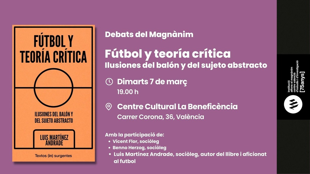 Els Debats del Magnànim:Futbol y teoría crítica. Ilusiones del balón y del sujeto abstracto