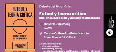 Els Debats del Magnànim:Futbol y teoría crítica. Ilusiones del balón y del sujeto abstracto