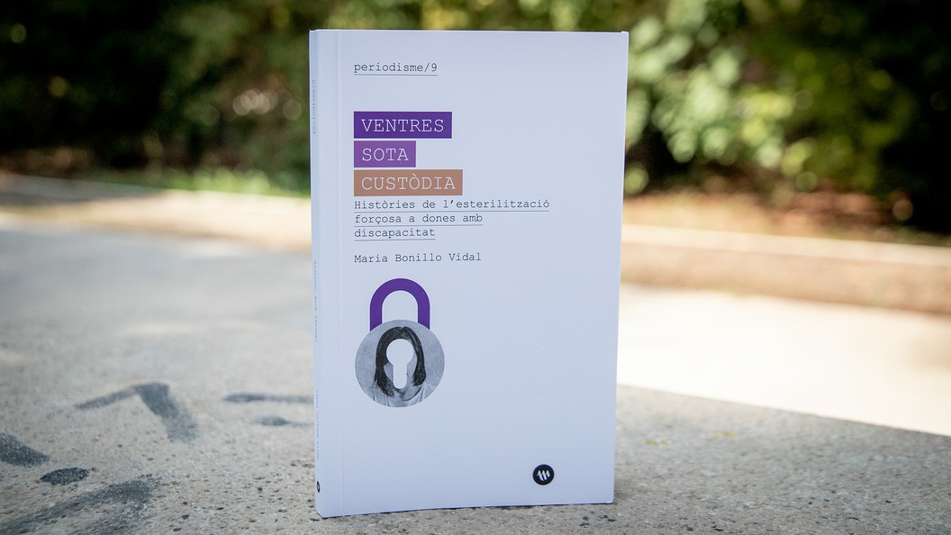 «Ventres sota custòdia», un llibre sobre l’esterilització forçosa a dones amb discapacitat