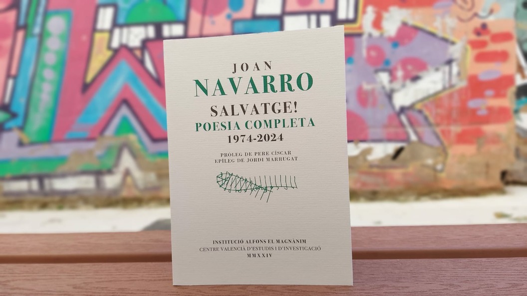 Salvatge! Poesia completa 1974-2024 rescata el legado del poeta valenciano Joan Navarro