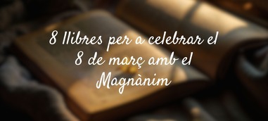 8 llibres imprescindibles escrits per dones per a llegir el 8 de març