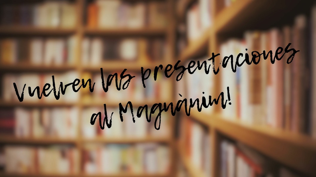Vuelven las presentaciones e libros del Magnànim con nuevas publicaciones y encuentros destacados