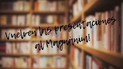 Vuelven las presentaciones e libros del Magnànim con nuevas publicaciones y encuentros destacados